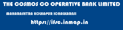 THE COSMOS CO OPERATIVE BANK LIMITED  MAHARASHTRA KOLHAPUR ICHALKARNJI   ifsc code